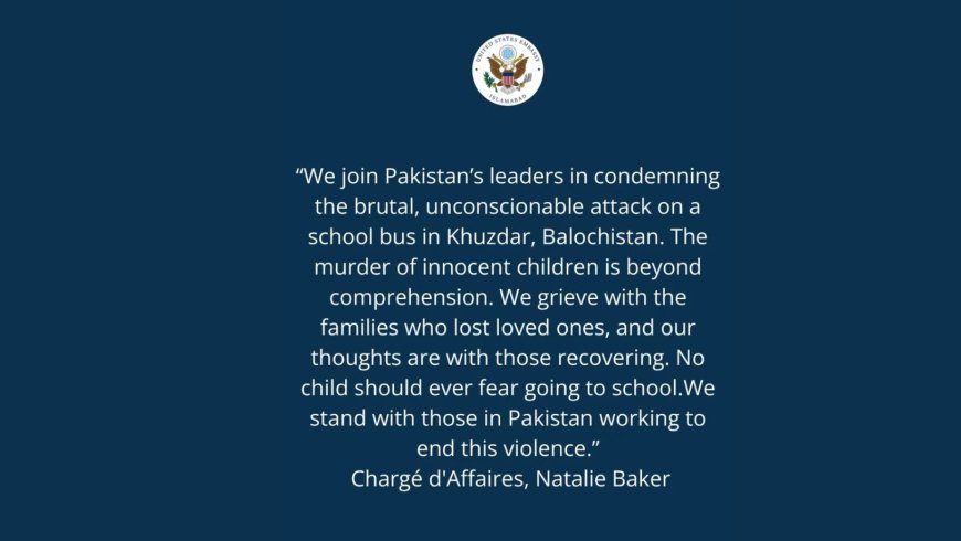US Condemns ‘Heinous’ Khuzdar School Bus Bombing That Killed 6, Including 4 Children - Bio Points News