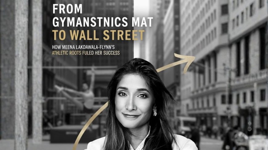 From Gymnastics Mat to Wall Street: How Meena Lakdawala-Flynn’s Athletic Roots Fueled Her Success - Bio Points News