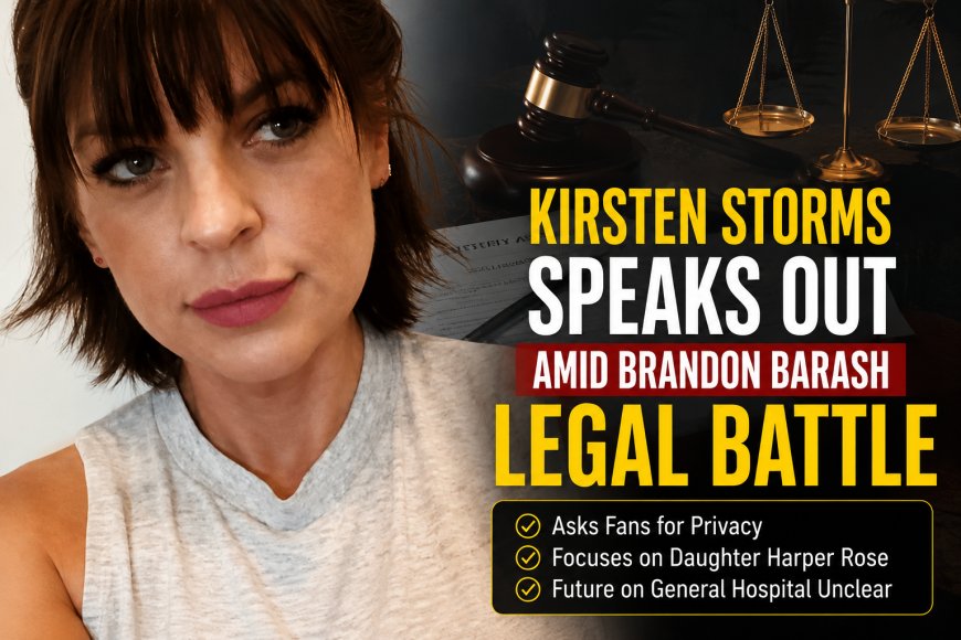 Kirsten Storms Shares Update Amid Brandon Barash Legal Battle