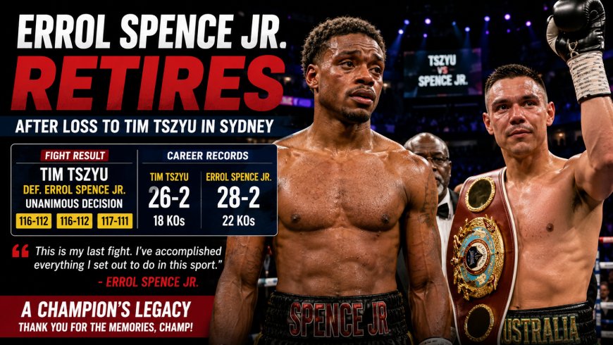Errol Spence Jr. Retires After Loss to Tim Tszyu in Sydney