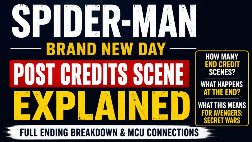 Spider-Man Post Credits Scene Explained: Brand New Day Ending