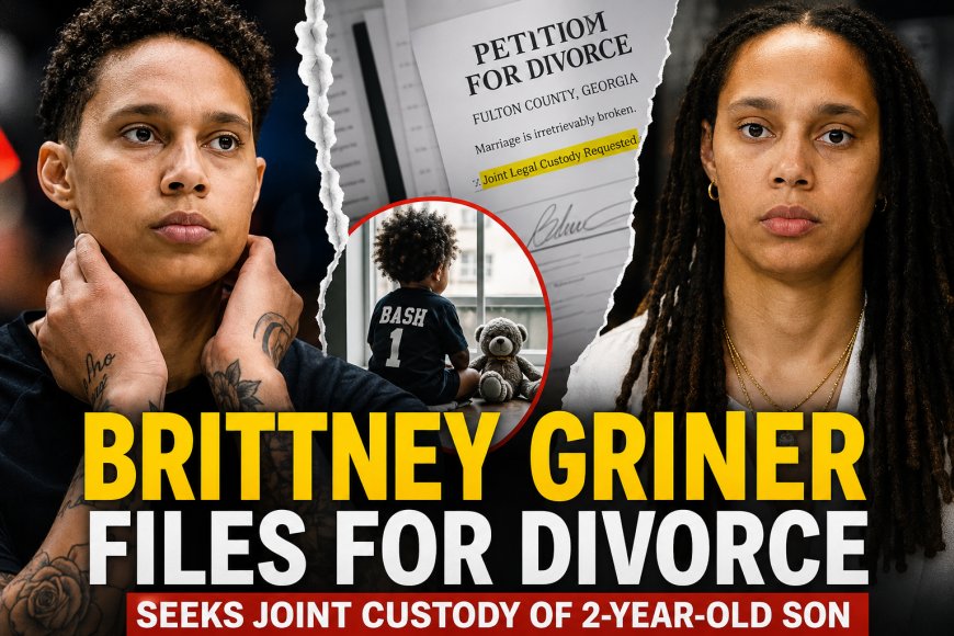 Brittney Griner Seeks Joint Custody in Divorce Filing