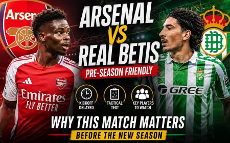 Arsenal vs Betis: Why This Friendly Matters Before the Season