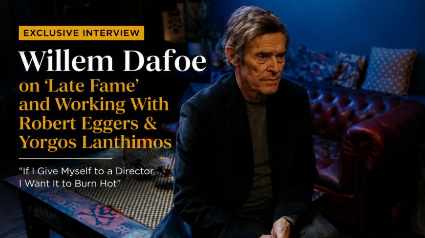 Willem Dafoe Explains Why He Keeps Working With Visionary Directors