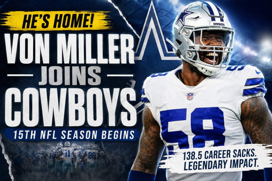 Von Miller Joins Cowboys for 15th NFL Season