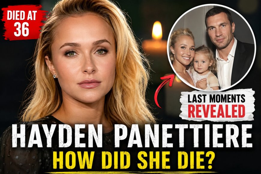 Hayden Panettiere Death: What We Know About Her Passing