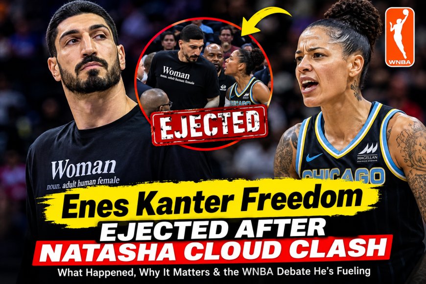 Enes Kanter Freedom Ejected After Natasha Cloud Clash