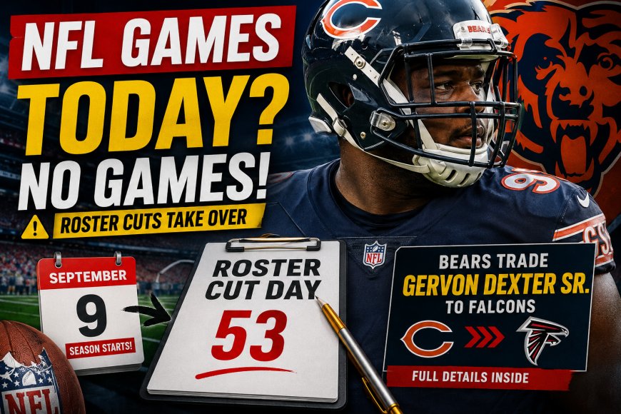 NFL Games Today: No Games as Roster Cuts Take Over