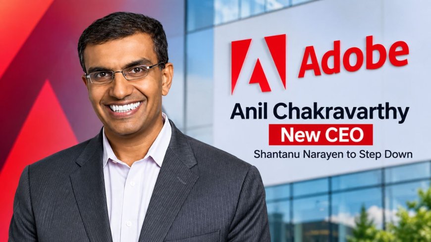 Adobe Names Anil Chakravarthy as New CEO