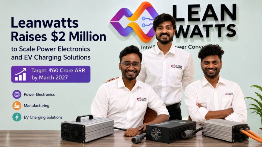 Leanwatts Raises $2M to Scale EV Power Electronics