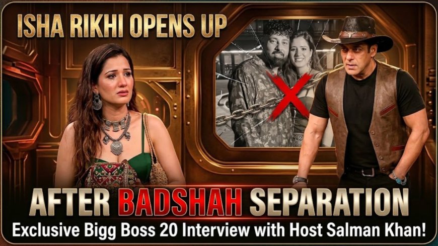Isha Rikhi Opens Up After Badshah Separation on Bigg Boss 20